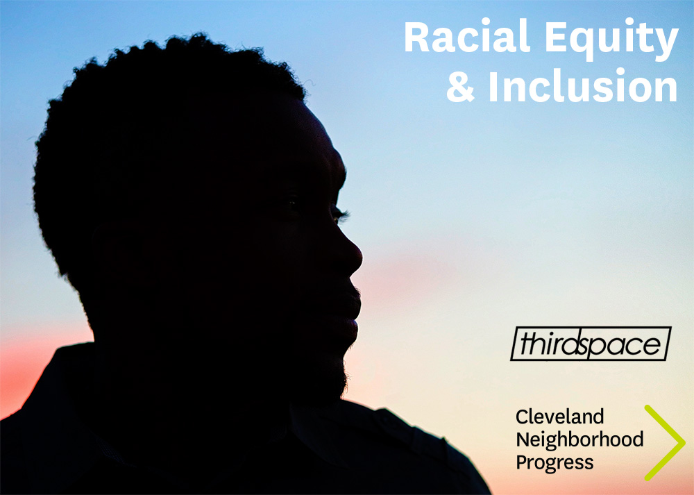 Racial Equity & Inclusion - Cleveland Neighborhood Progress